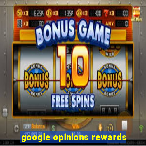 google opinions rewards